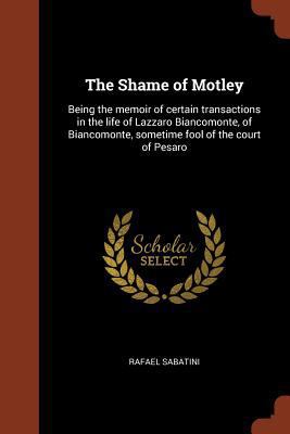 The Shame of Motley: Being the memoir of certai... 1374938815 Book Cover