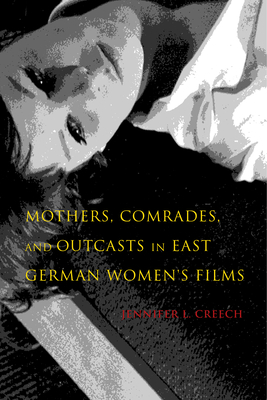 Mothers, Comrades, and Outcasts in East German ... 0253023017 Book Cover