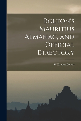 Bolton's Mauritius Almanac, and Official Directory 1018044272 Book Cover