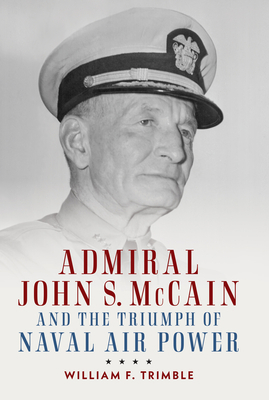 Admiral John S. McCain and the Triumph of Naval AI 1682473716 Book Cover