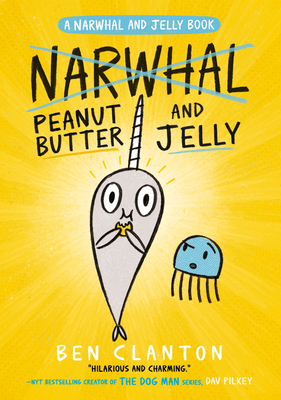 Peanut Butter and Jelly (Narwhal and Jelly) 1405295325 Book Cover