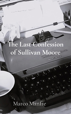 The Last Confession of Sullivan Moore [Large Print] B0CN2GZ48W Book Cover