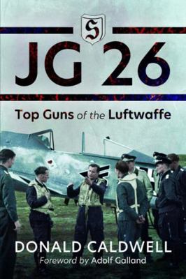 JG 26: Top Guns of the Luftwaffe 1399020609 Book Cover