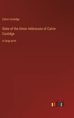 State of the Union Addresses of Calvin Coolidge... 3368337955 Book Cover