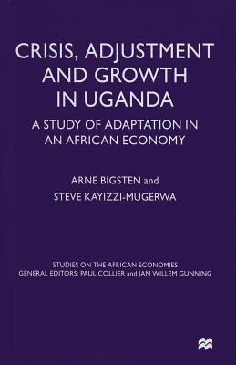 Crisis, Adjustment and Growth in Uganda: A Stud... 1349150371 Book Cover