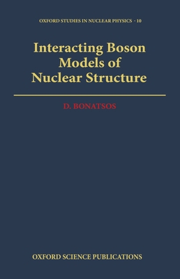 Interacting Boson Models of Nuclear Structure 0198517270 Book Cover