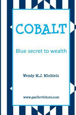 Cobalt: Blue Secret to Wealth 9082777932 Book Cover