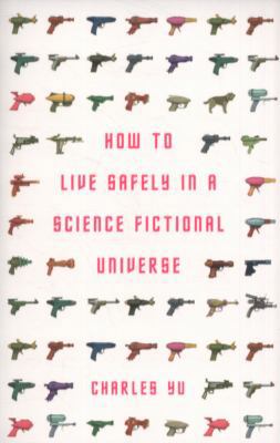 How to Live Safely in a Science Fictional Universe 1848876823 Book Cover