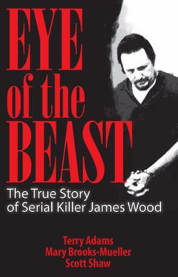 Eye of the Beast: The True Story of Serial Kill... 1886039321 Book Cover
