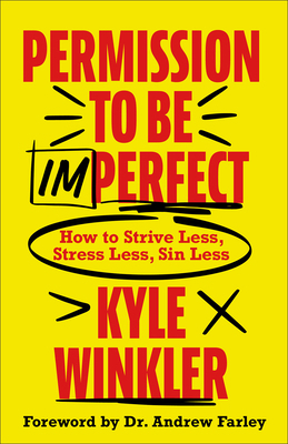 Permission to Be Imperfect: How to Strive Less,... 0800763696 Book Cover