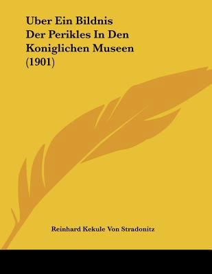 Uber Ein Bildnis Der Perikles In Den Konigliche... [German] 1160289603 Book Cover