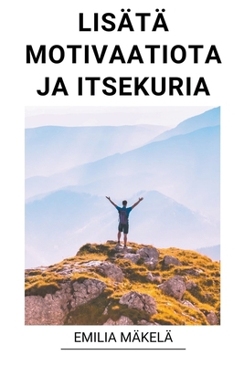 Lisätä Motivaatiota ja Itsekuria [Finnish] B0BSVS16MF Book Cover