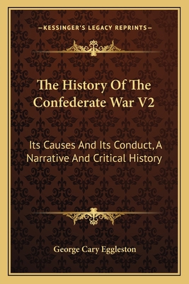 The History Of The Confederate War V2: Its Caus... 1163625221 Book Cover