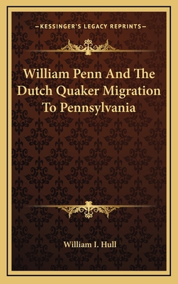 William Penn And The Dutch Quaker Migration To ... 116345320X Book Cover