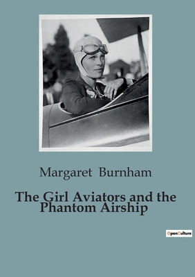 The Girl Aviators and the Phantom Airship: A Ta... B0CJ8JHKLM Book Cover