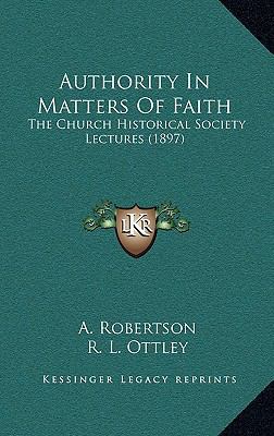 Authority in Matters of Faith: The Church Histo... 1164316826 Book Cover