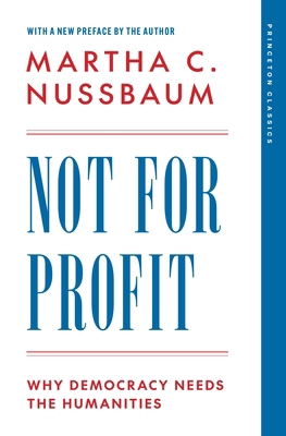 Not for Profit: Why Democracy Needs the Humanities 0691264392 Book Cover