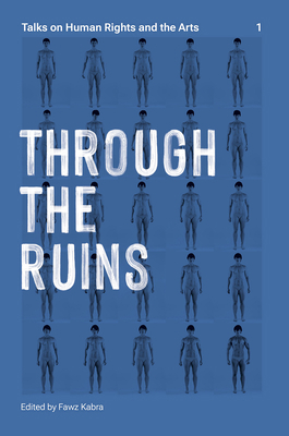 Through the Ruins: Talks on Human Rights and th... 1581772246 Book Cover