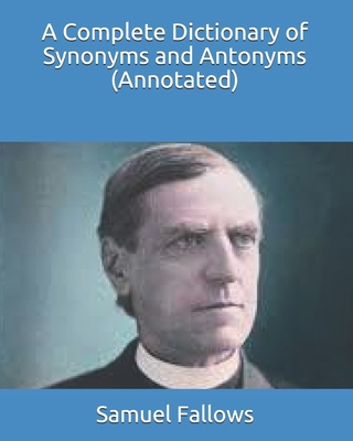 A Complete Dictionary of Synonyms and Antonyms ... B08SPFCRTK Book Cover