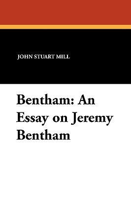 Bentham: An Essay on Jeremy Bentham 1434409384 Book Cover