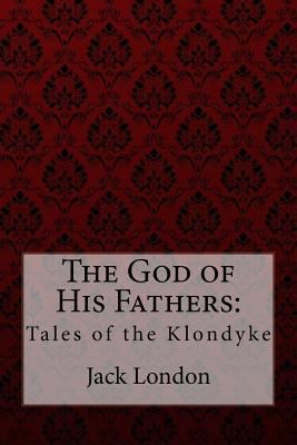 The God of His Fathers: Tales of the Klondyke 198129113X Book Cover