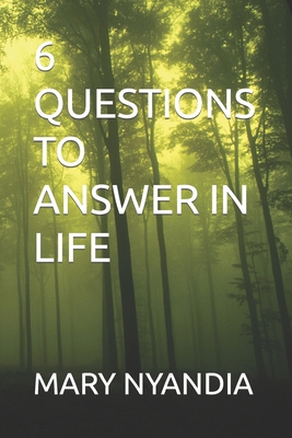 6 Questions to Answer in Life B0BZFPDHK5 Book Cover