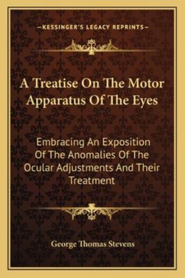 A Treatise On The Motor Apparatus Of The Eyes: ... 1163304476 Book Cover