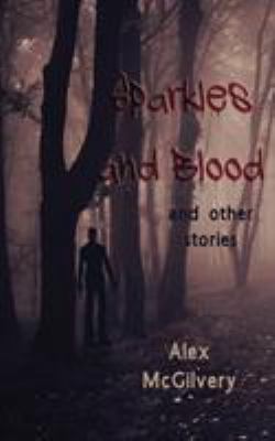 Sparkles and Blood: and other stories 0995992657 Book Cover