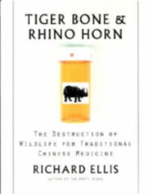 Tiger Bone & Rhino Horn: The Destruction of Wil... 1559635320 Book Cover