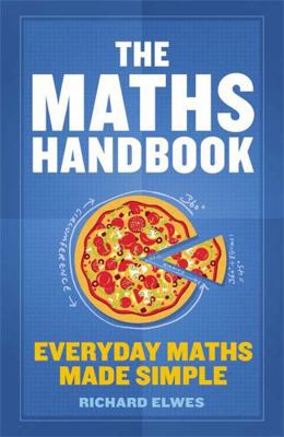 The Maths Handbook: Everyday Maths Made Simple 1782069453 Book Cover