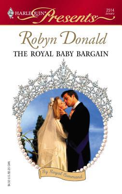 The Royal Baby Bargain (Harlequin Presents #2514) B000OXO75W Book Cover
