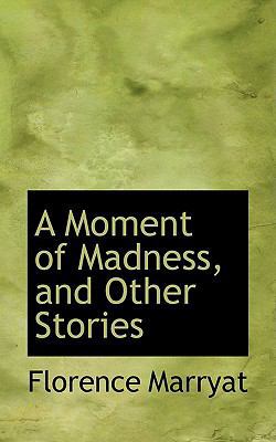 A Moment of Madness, and Other Stories 1110153147 Book Cover