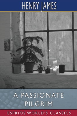 A Passionate Pilgrim (Esprios Classics) 1006915427 Book Cover