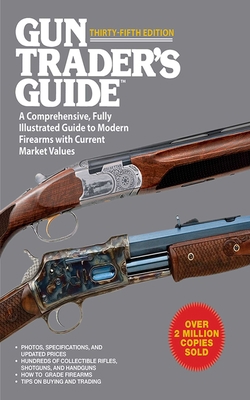 Gun Trader's Guide to Rifles: A Comprehensive, Fully Illustrated Reference for Modern Rifles with Current Market Values [Book]