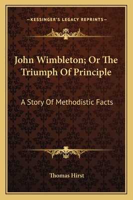 John Wimbleton; Or The Triumph Of Principle: A ... 1163600873 Book Cover