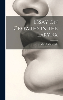 Essay on Growths in the Larynx 1020886161 Book Cover