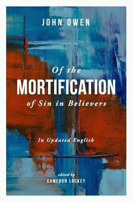 Of the Mortification of Sin in Believers 1731221568 Book Cover