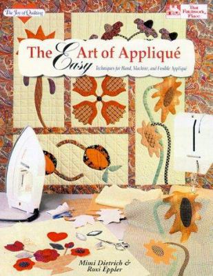 Easy Art of Applique: Techniques for Hand, Mach... 1564770818 Book Cover