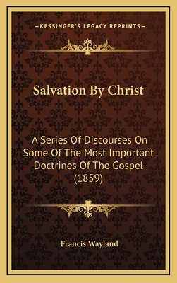 Salvation by Christ: A Series of Discourses on ... 1164396293 Book Cover