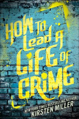 How to Lead a Life of Crime 1595145184 Book Cover