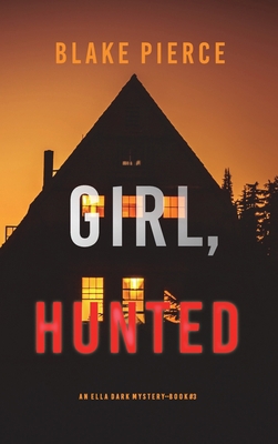 Girl, Hunted (An Ella Dark FBI Suspense Thrille... 1094375268 Book Cover
