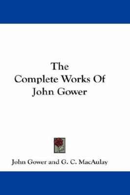 The Complete Works Of John Gower 0548207518 Book Cover