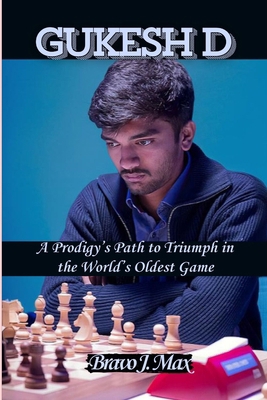 GUKESH D: A Prodigy’s Path to Triumph in the Wo...            Book Cover