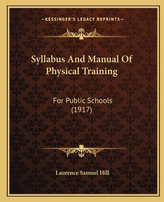 Syllabus And Manual Of Physical Training: For P... 1164890980 Book Cover