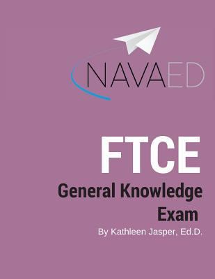 General Knowledge Exam: NavaED: Everything you need to slay the FTCE GKT 1547023414 Book Cover