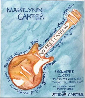 No Fret Cooking - Second Edition 0996030212 Book Cover