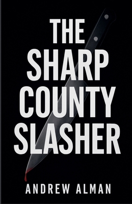 The Sharp County Slasher (The Campfire Murders) B0FY8724B9 Book Cover