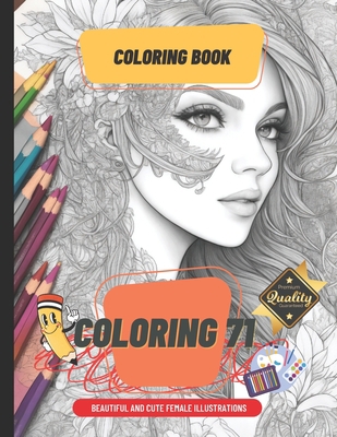 Coloring 71: Beautiful and Cute Female Illustra... B0C7F767MD Book Cover