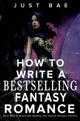 How to Write a Bestselling Fantasy Romance: Fro... 192598883X Book Cover