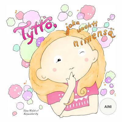 Tyttö, joka unohti nimensä AINI [Finnish] 1515344754 Book Cover